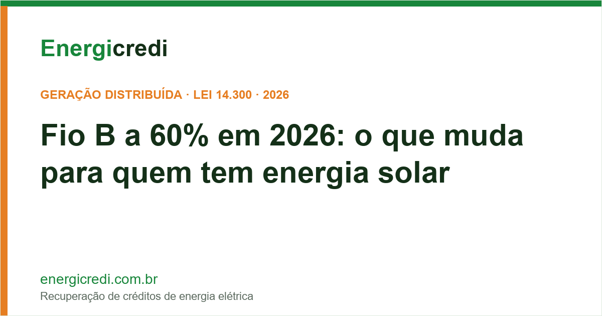 Fio B a 60% em 2026: O Que Muda para Quem Tem Energia Solar